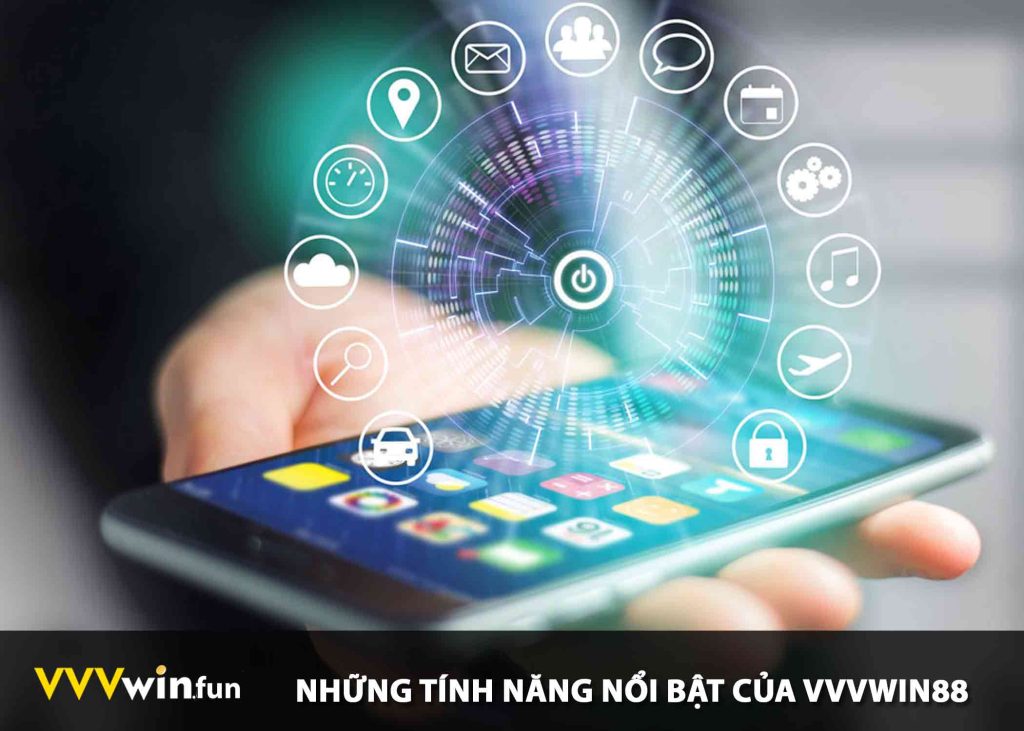 NHƯNG TÍNH NĂNG NỔI BẬT CỦA VVVWIN88